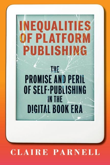 Inequalities of Platform Publishing - Claire Parnell