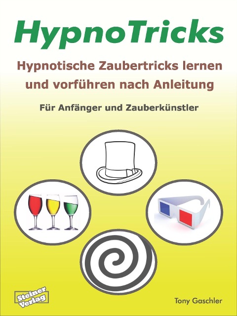 HypnoTricks: Hypnotische Zaubertricks lernen und vorführen nach Anleitung. - Tony Gaschler
