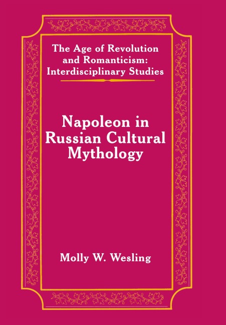 Napoleon in Russian Cultural Mythology - Molly W. Wesling