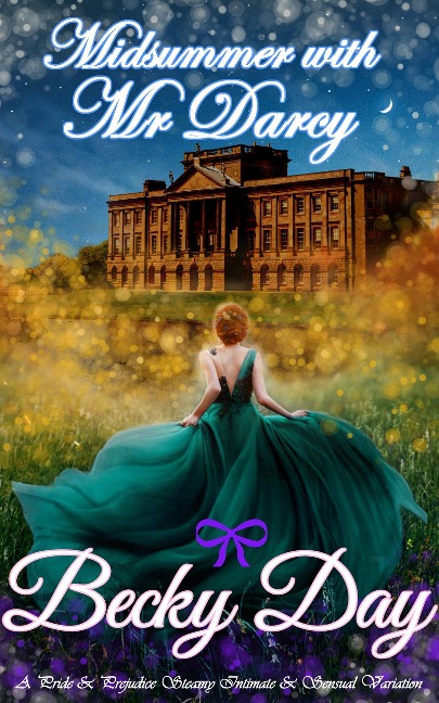 Midsummer with Mr Darcy (A Pride and Prejudice Intimate Variation) - Becky Day