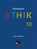 Abenteuer Ethik Bayern Realschule 10 - Jörg Peters, Bernd Rolf, Stefanie Haas, Linda Hüllmann, Ruth Kaiser