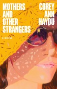 Cover-Bild zum Titel 'Mothers and Other Strangers' von 'Corey Ann Haydu'