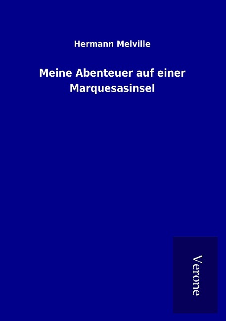 Meine Abenteuer auf einer Marquesasinsel - Hermann Melville