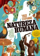 Natureza humana: Fatos biológicos incríveis para fazer você pensar diferente - O livro do professor de biologia do TikTok - Yago Stephano