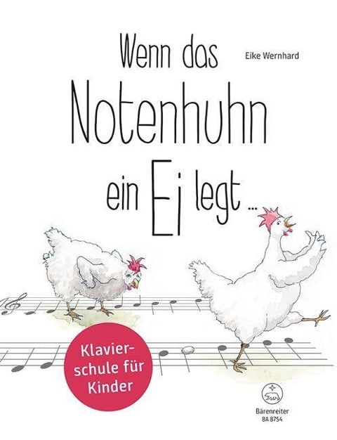 Wenn das Notenhuhn ein Ei legt ... -Klavierschule für Kinder- - Eike Wernhard