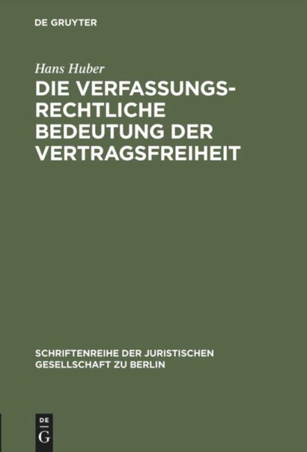Die verfassungsrechtliche Bedeutung der Vertragsfreiheit - Hans Huber
