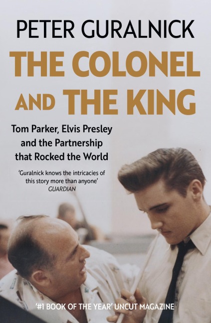 The Colonel and the King - Peter Guralnick