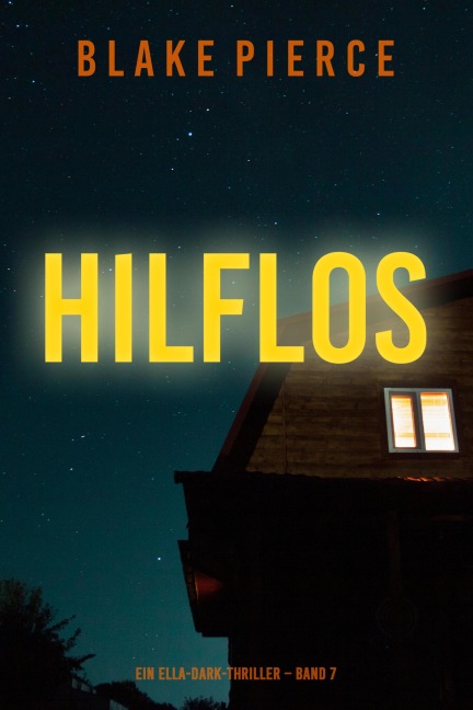 Hilflos (Ein Ella-Dark-Thriller - Band 7) - Blake Pierce