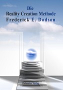 Cover-Bild zum Titel 'Die Reality Creation Methode' von 'Frederick E. Dodson'