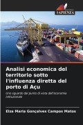 Cover-Bild zum Titel 'Analisi economica del territorio sotto l'influenza diretta del porto di Açu' von 'Elza Maria Gonçalves Campos Matos'