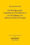 Cover-Bild zum Titel 'Die Beteiligung der Legislative bei Vorbehalten zu und Kündigung von völkerrechtlichen Verträgen' von 'Juliane Hettche'