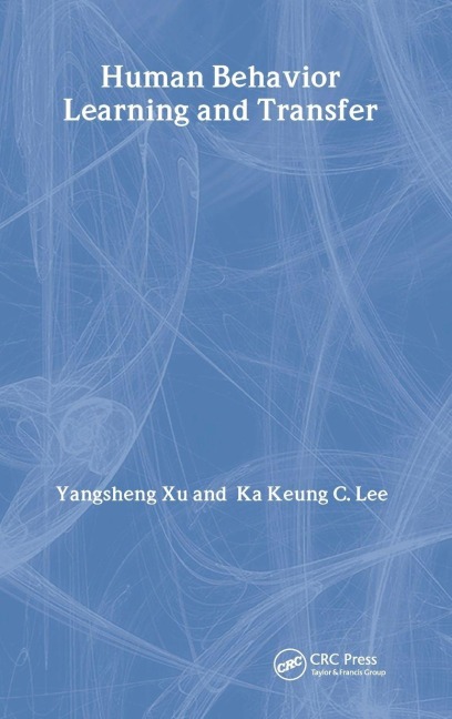 Human Behavior Learning and Transfer - Yangsheng Xu, Ka Keung C. Lee