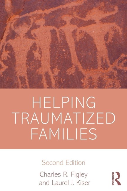 Helping Traumatized Families - Charles Figley, Laurel Kiser