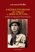 Cover-Bild zum Titel 'Fazzoletto rosso al collo e arma in pugno... Sul finire del 'primo quarto' di una lunga vita' von 'Carlo Sauro Bretzel'