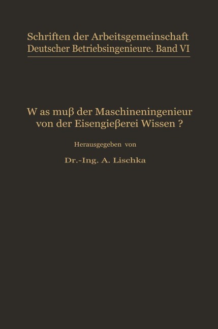 Was muß der Maschineningenieur von der Eisengießerei wissen? - A. Lischka