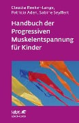 Cover-Bild zum Titel 'Handbuch der Progressiven Muskelentspannung für Kinder (Leben lernen, Bd. 232)' von 'Claudia Reeker-Lange, Sabine Seyffert, Patricia Aden'