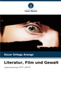Cover-Bild zum Titel 'Literatur, Film und Gewalt' von 'Oscar Ortega Arango'