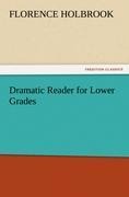Dramatic Reader for Lower Grades - Florence Holbrook