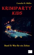 Cover-Bild zum Titel 'Krimiparty Kids: Was für ein Zirkus' von 'Cornelia H. -Müller'