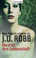 Mord ist ihre Leidenschaft - J. D. Robb