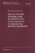 Die deutschen Dominikaner in Widerstand und Anpassung während der Reformationszeit - Klaus-Bernward Springer