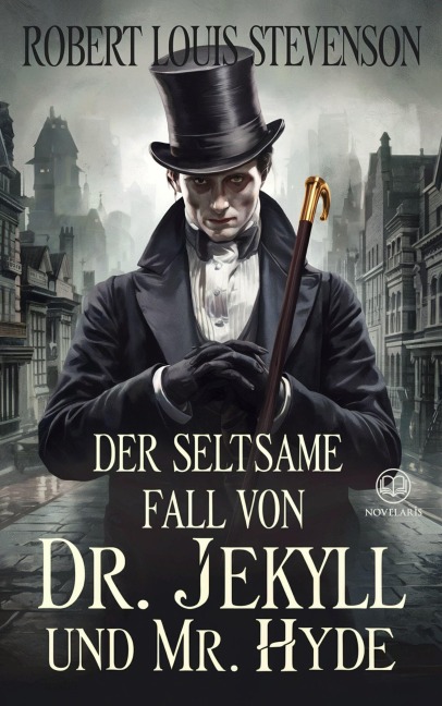 Robert Louis Stevenson: Der seltsame Fall von Dr. Jekyll und Mr. Hyde (Novelaris Klassik) - Robert Louis Stevenson