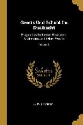 Gesetz Und Schuld Im Strafrecht: Fragen Des Geltenden Deutschen Strafrechts Und Seiner Reform; Volume 2 - Ludwig Von Bar