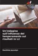 Cover-Bild zum Titel 'Un'indagine sull'influenza del temperamento sui risultati in L2' von 'Damilola Joycelyn'