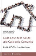 Cover-Bild zum Titel 'Dalle Case della Salute alle Case della Comunità' von 'Antonio Brambilla, Gavino Maciocco'