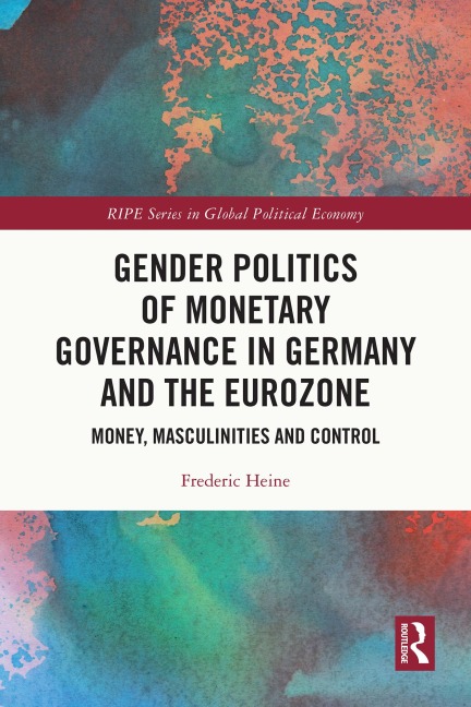 Gender Politics of Monetary Governance in Germany and the Eurozone - Frederic Heine