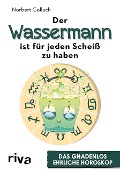 Cover-Bild zum Titel 'Der Wassermann ist für jeden Scheiß zu haben' von 'Norbert Golluch'