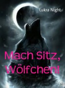 Cover-Bild zum Titel 'Mach Sitz, Wölfchen!' von 'Lukra Night'