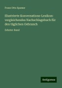 Illustrierte Konversations-Lexikon: vergleichendes Nachschlagebuch für den täglichen Gebranch - Franz Otto Spamer