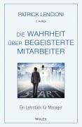 Cover-Bild zum Titel 'Die Wahrheit über begeisterte Mitarbeiter' von 'Patrick M. Lencioni'