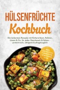 Cover-Bild zum Titel 'Hülsenfrüchte Kochbuch: Die leckersten Rezepte mit Kichererbsen, Bohnen, Linsen & Co. für jeden Geschmack & Anlass - proteinreich, sättigend & alltagstauglich - inkl. Frühstück, Fermenten, Süßspeisen uvm.' von 'Claudia Hollmann'