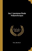 Cover-Bild zum Titel 'Sur L'ancienne École Polytechnique' von 'François Arago'