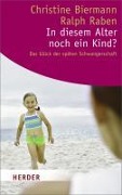 In diesem Alter noch ein Kind? - Christine Biermann