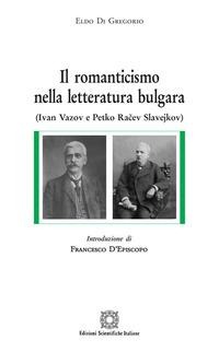 Il romanticismo nella letteratura bulgara - Eldo Di Gregorio