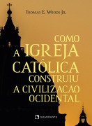 Cover-Bild zum Titel 'Como a Igreja Católica construiu a civilização ocidental' von 'Thomas E. Woods Jr.'