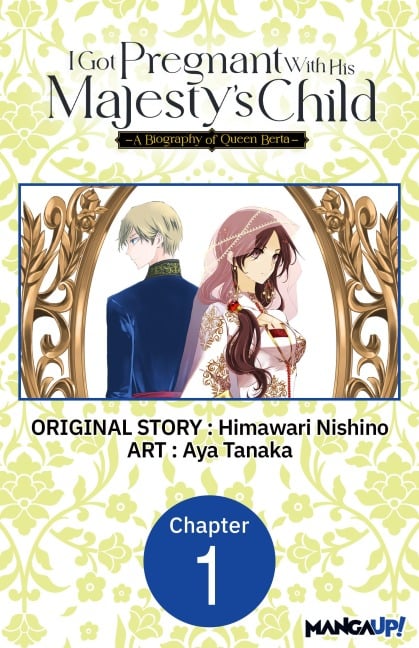 I Got Pregnant With His Majesty's Child -A Biography of Queen Berta- #001 - Himawari Nishino, Aya Tanaka