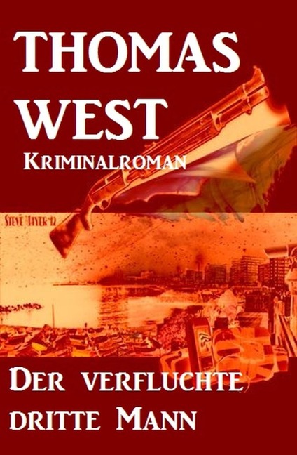 Der verfluchte dritte Mann: Kriminalroman - Thomas West