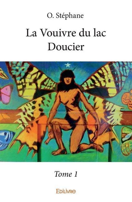 La Vouivre du lac Doucier - Tome 1 - O. Stéphane
