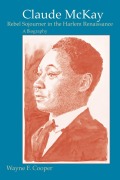 Cover-Bild zum Titel 'Claude McKay, Rebel Sojourner in the Harlem Renaissance' von 'Wayne F Cooper'