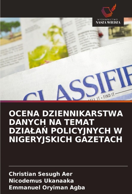 OCENA DZIENNIKARSTWA DANYCH NA TEMAT DZIA¿A¿ POLICYJNYCH W NIGERYJSKICH GAZETACH - Christian Sesugh Aer, Nicodemus Ukanaaka, Emmanuel Oryiman Agba