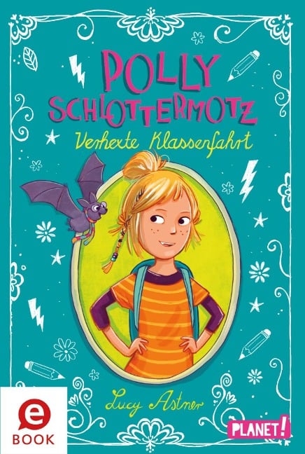 Polly Schlottermotz: Verhexte Klassenfahrt - Lucy Astner