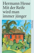 Cover-Bild zum Titel 'Mit der Reife wird man immer jünger' von 'Hermann Hesse'