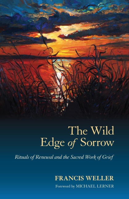 The Wild Edge of Sorrow - Francis Weller