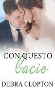 Con questo bacio - Debra Clopton