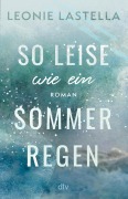 Cover-Bild zum Titel 'So leise wie ein Sommerregen' von 'Leonie Lastella'