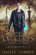 Auf den Schwingen des Krieges (Soulbound, #5) - Hailey Turner